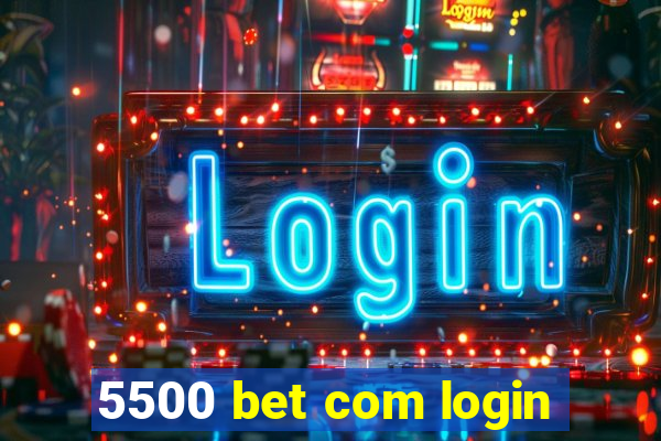 5500 bet com login